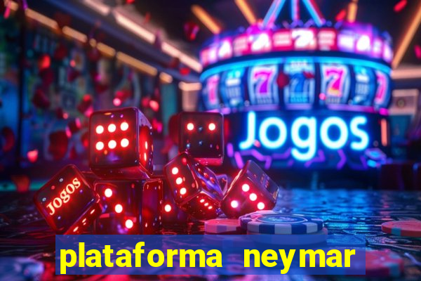 plataforma neymar jr bet